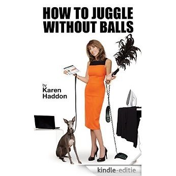 How to Juggle Without Balls (English Edition) [Kindle-editie]