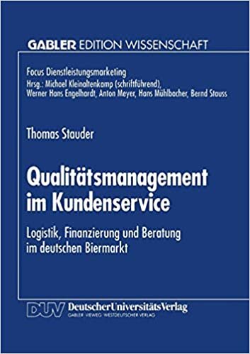Qualitätsmanagement im Kundenservice: Logistik, Finanzierung Und Beratung Im Deutschen Biermarkt (Fokus Dienstleistungsmarketing) (German Edition)