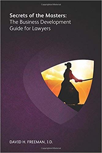 Secrets of the Masters: The Business Development Guide for Lawyers