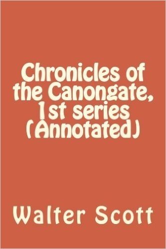 Chronicles of the Canongate, 1st Series (Annotated)