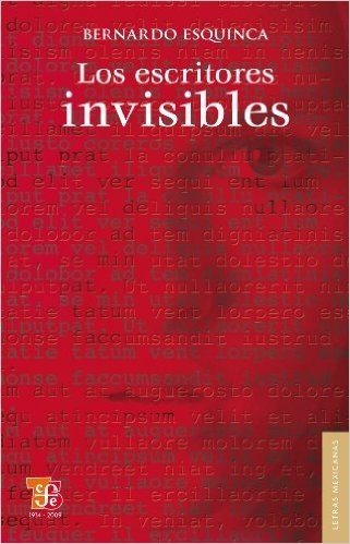Los escritores invisibles (Letras Mexicanas)