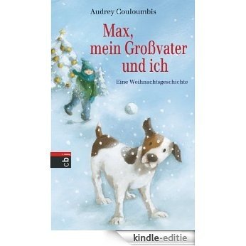 Max, mein Großvater und ich: Eine Weihnachtsgeschichte (German Edition) [Kindle-editie]