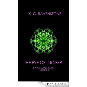 The Eye of Lucifer (The Child of Promise Book 1) (English Edition) [Kindle-editie]