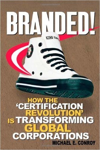Branded!: How the Certification Revolution Is Transforming Global Corporations