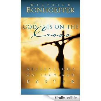 God Is on the Cross: Reflections on Lent and Easter [Kindle-editie]