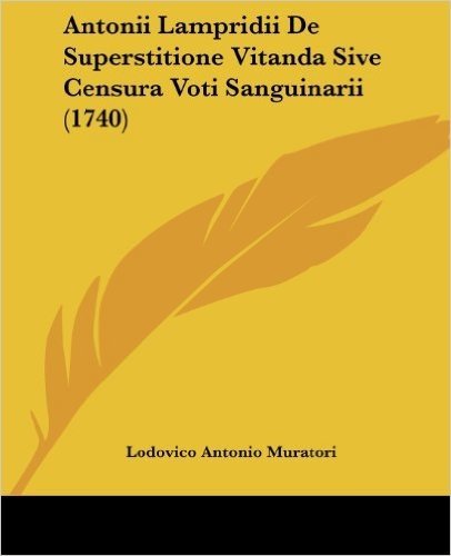 Antonii Lampridii de Superstitione Vitanda Sive Censura Voti Sanguinarii (1740)