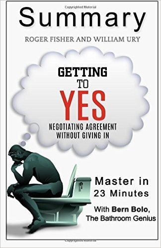 A 23-Minute Summary of Getting to Yes: Negotiating Agreement Without Giving in