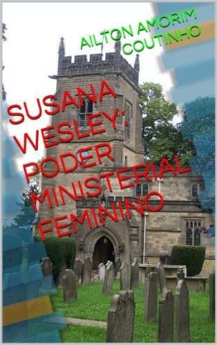 SUSANA WESLEY: PODER MINISTERIAL FEMININO