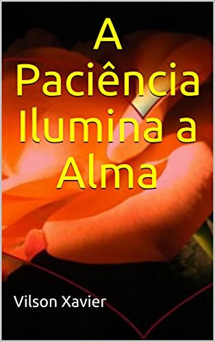 A Paciência Ilumina a Alma