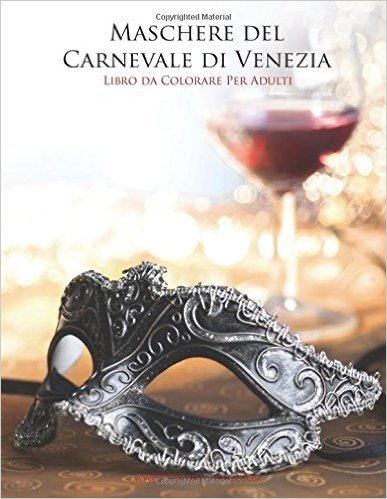 Maschere Del Carnevale Di Venezia: Libro Da Colorare Per Adulti: 2
