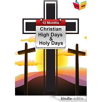 12 Months of Christian High Days and Holy Days: A guide to Christian Holidays retold for a new audience. Find out which Christian holy day is happening ... the stories behind them. (English Edition) [Kindle-editie]