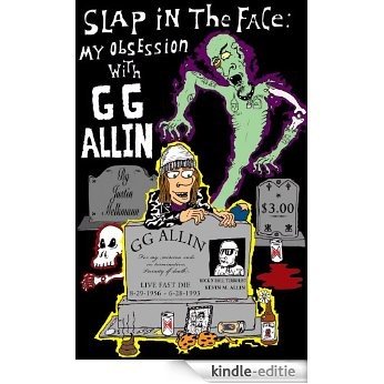 World War IX Presents: Slap in the Face: My Obsession with GG Allin (English Edition) [Kindle-editie]