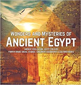 indir Wonders and Mysteries of Ancient Egypt | Ancient Civilization | Egypt for Kids | Fourth Grade Social Studies | Children&#39;s Geography &amp; Cultures Books