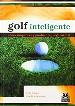 Golf Inteligente/ Intelligent Golf: Como Simplificar Y Puntuar Tu Juego Mental