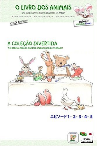 O Livro DOS Animais - A Colecao Divertida (Bilingue Portugues - Japones)