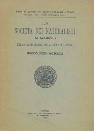 La Societa' dei Naturalisti in Napoli nel 50° anniversario della sua fondazione. 1881 - 1931