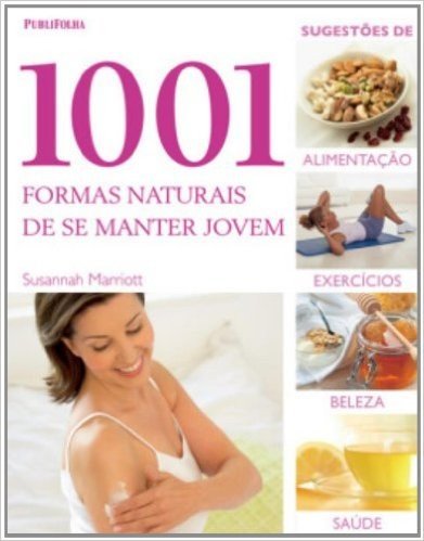 1001 Formas Naturais De Se Manter Jovem