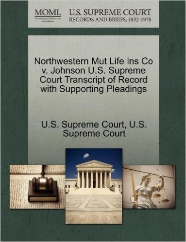 Northwestern Mut Life Ins Co V. Johnson U.S. Supreme Court Transcript of Record with Supporting Pleadings