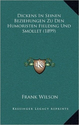 Dickens in Seinen Beziehungen Zu Den Humoristen Fielding Und Smollet (1899) baixar
