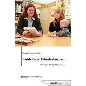 Praxisleitfaden Patientenberatung: Planung, Umsetzung und Evaluation (German Edition) [Kindle-editie]
