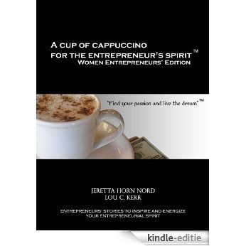 A Cup of Cappuccino for the Entrepreneurs' Spirit Women Entrepreneurs' Edition I (English Edition) [Kindle-editie]