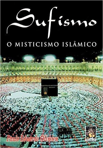 Sufismo. O Misticismo Islamico
