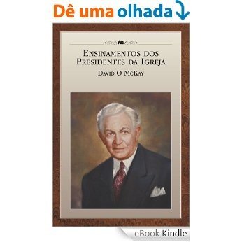 Ensinamentos dos Presidentes da Igreja: David O. McKay [eBook Kindle]
