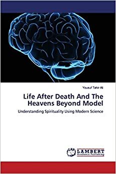 Life After Death And The Heavens Beyond Model