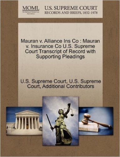 Mauran V. Alliance Ins Co: Mauran V. Insurance Co U.S. Supreme Court Transcript of Record with Supporting Pleadings