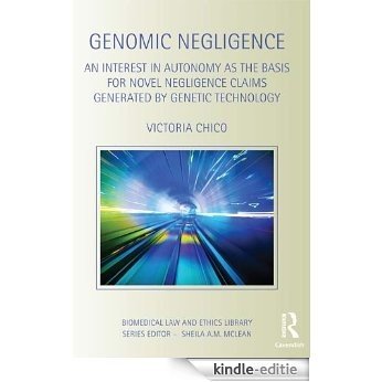 Genomic Negligence: An Interest in Autonomy as the Basis for Novel Negligence Claims Generated by Genetic Technology (Biomedical Law and Ethics Library) [Kindle-editie] beoordelingen