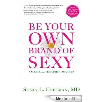 Be Your Own Brand of Sexy: A New Sexual Revolution for Women [Kindle-editie]