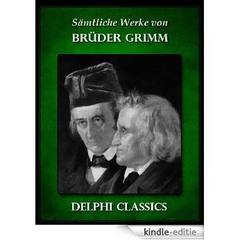 Delphi Saemtliche Werke von Brüder Grimm (Illustrierte) (German Edition) [Kindle-editie]