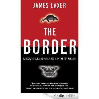 The Border: Canada, the US and Dispatches From the 49th Parallel [Kindle-editie] beoordelingen