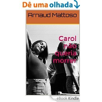 Carol não queria morrer (ELAS) [eBook Kindle]