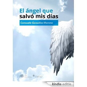 El Ángel que salvó mis días (Spanish Edition) [Kindle-editie]