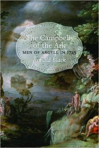The Campbells of the Ark, Vol 2: Men of Argyll in 1745