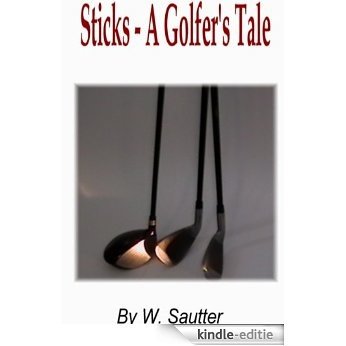 Sticks - A Golfer's Tale (English Edition) [Kindle-editie]