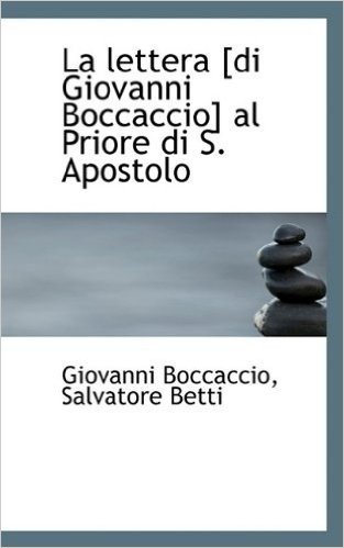 La Lettera [Di Giovanni Boccaccio] Al Priore Di S. Apostolo