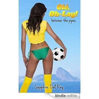 Ole Oh-Lay!: Between the Sticks (Hot and Happening Book 1) (English Edition) [Kindle-editie]