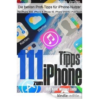 111 Tipps zum iPhone - Für mehr Erfolg mit dem iPhone (aktuell für iOS 7) (German Edition) [Kindle-editie]