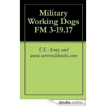 Military Working Dogs FM 3-19.17 (English Edition) [Kindle-editie]