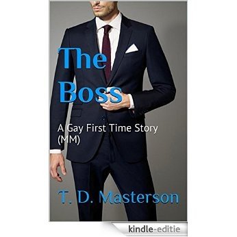 The Boss: A Gay First Time Story (MM) (English Edition) [Kindle-editie]