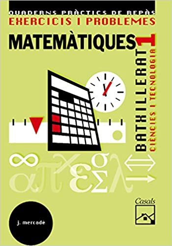 Exercicis i problemes 1. Matemàtiques. Ciències i Tecnologia Batxillerat (2008)