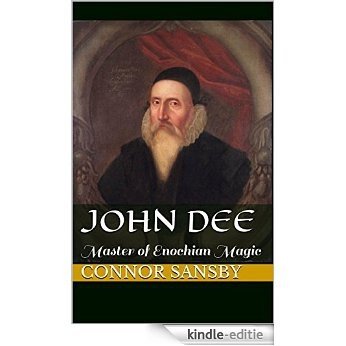 John Dee: Master of Enochian Magic (English Edition) [Kindle-editie]