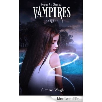 Here Be Sexist Vampires (The Deep In Your Veins Series Book 1) (English Edition) [Kindle-editie]