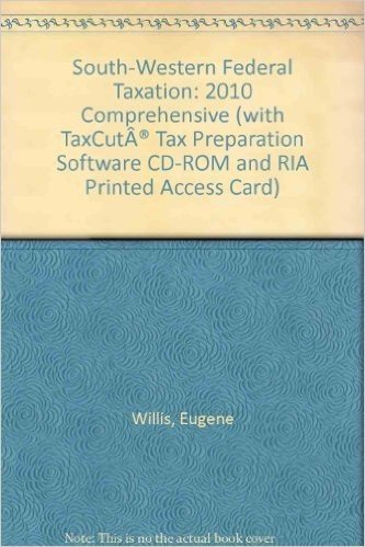 South-Western Federal Taxation: Comprehensive [With CDROM and Web Access]