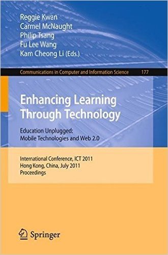 Enhancing Learning Through Technology: Education Unplugged: Mobile Technologies and Web 2.0: International Conference, ICT 2011, Hong Kong, China, Jul