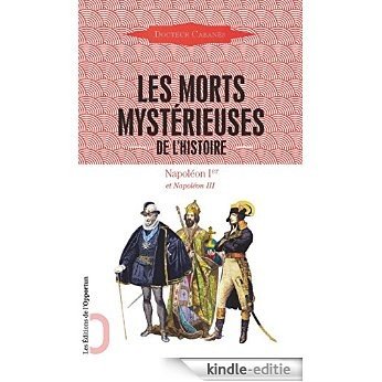 Les Morts mystérieuses de l'histoire (vol. 5): Napoléon Ier et Napoléon III [Kindle-editie]