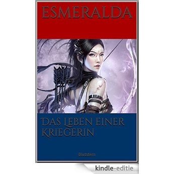 Esmeralda: Das Leben einer Kriegerin (German Edition) [Kindle-editie]