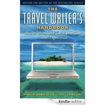 The Travel Writer's Handbook: How to Write � and Sell � Your Own Travel Experiences (Travel Writer's Handbook: How to Write-And Sell-Your Own Travel Experiences) [Kindle-editie]